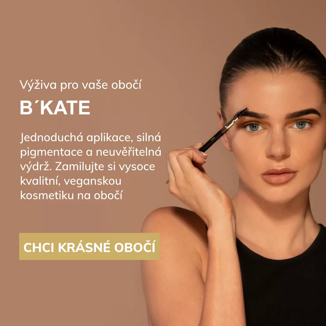 Výživa pro vaše obočí
B´KATE

Jednoduchá aplikace, silná pigmentace a neuvěřitelná výdrž. Zamilujte si vysoce kvalitní, veganskou kosmetiku na obočí z Holandska
