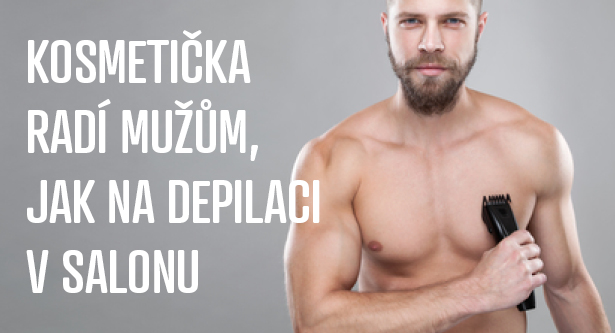 Depilace už dávno není výsadou žen. Muži přicházejí i do našeho salonu denně. A pro vás, co stále váháte, jsme s kosmetičkou Luckou zpracovaly tento článek o pánské depilaci. 